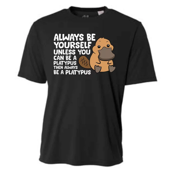 Always Be Yourself Unless You Can Be A Platypus Cooling Performance Crew T-Shirt