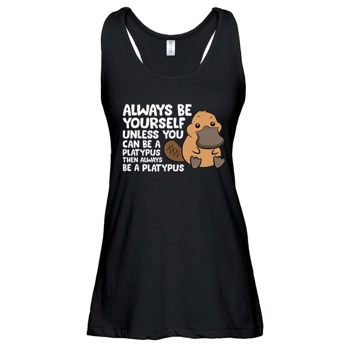 Always Be Yourself Unless You Can Be A Platypus Ladies Essential Flowy Tank