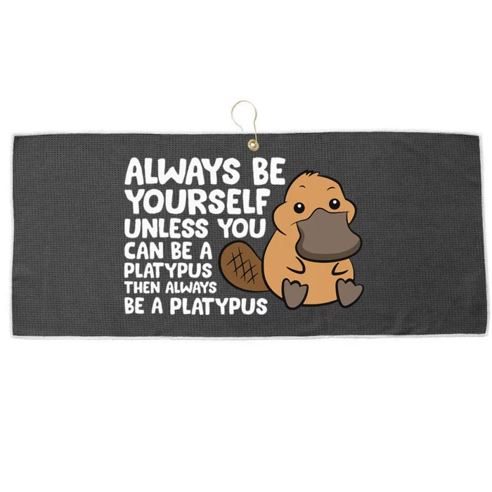 Always Be Yourself Unless You Can Be A Platypus Large Microfiber Waffle Golf Towel