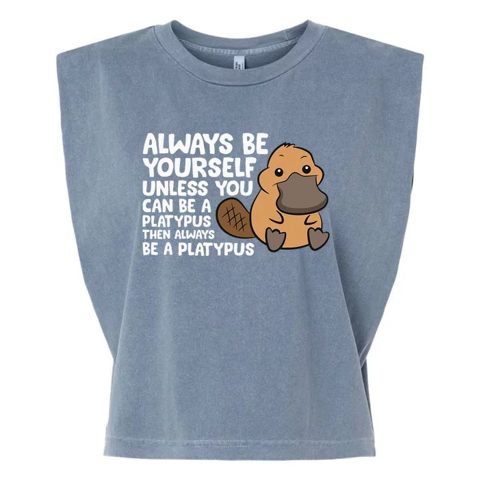 Always Be Yourself Unless You Can Be A Platypus Garment-Dyed Women's Muscle Tee