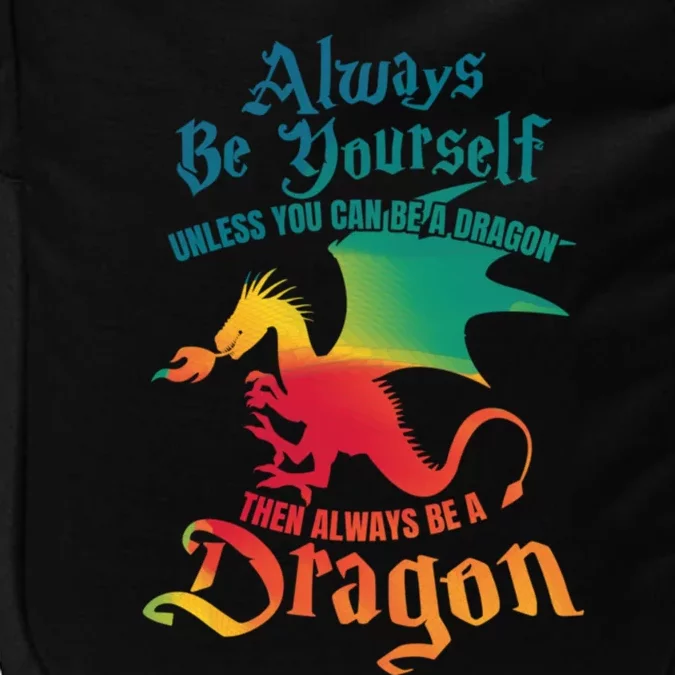 Always Be Yourself Unless You Can Be A Dragon Gift Impact Tech Backpack