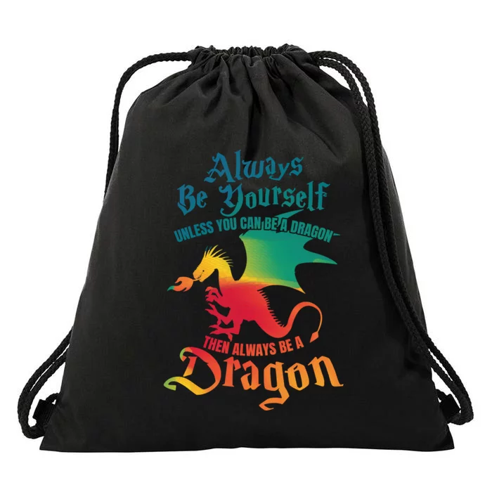 Always Be Yourself Unless You Can Be A Dragon Gift Drawstring Bag