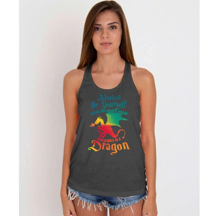 Always Be Yourself Unless You Can Be A Dragon Gift Women's Knotted Racerback Tank