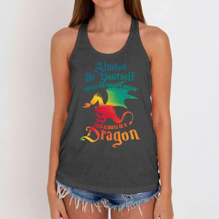 Always Be Yourself Unless You Can Be A Dragon Gift Women's Knotted Racerback Tank