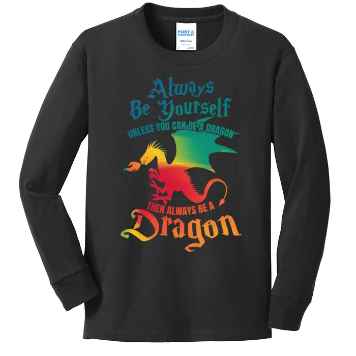 Always Be Yourself Unless You Can Be A Dragon Gift Kids Long Sleeve Shirt