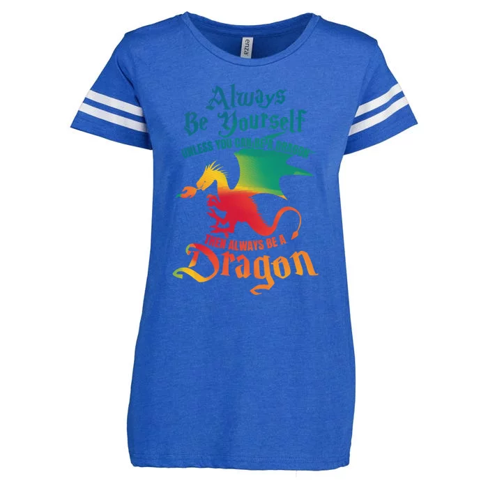 Always Be Yourself Unless You Can Be A Dragon Gift Enza Ladies Jersey Football T-Shirt