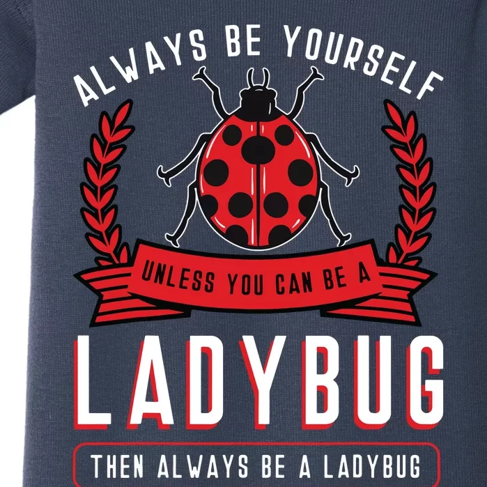 Always Be Yourself Ladybug Coccinellidae Entomologist Baby Bodysuit