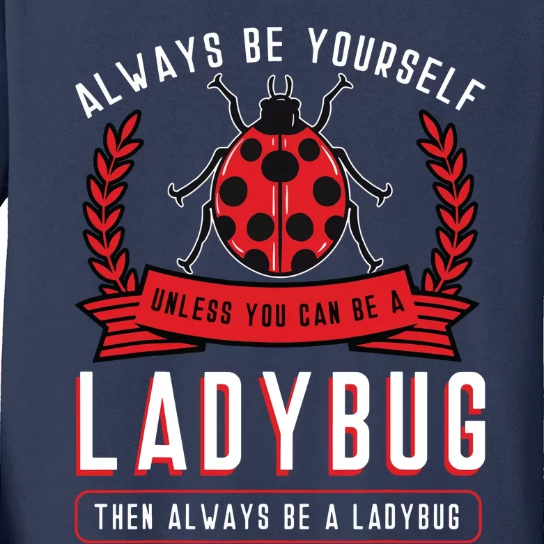 Always Be Yourself Ladybug Coccinellidae Entomologist Kids Long Sleeve Shirt