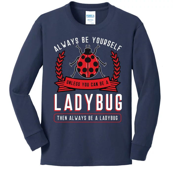 Always Be Yourself Ladybug Coccinellidae Entomologist Kids Long Sleeve Shirt