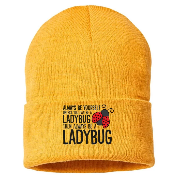 Always Be Yourself Unless You Can Be A Ladybug Sustainable Knit Beanie