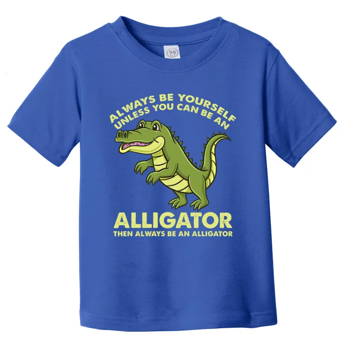 Always Be Yours Alligator Lover Funny Gift Toddler T-Shirt