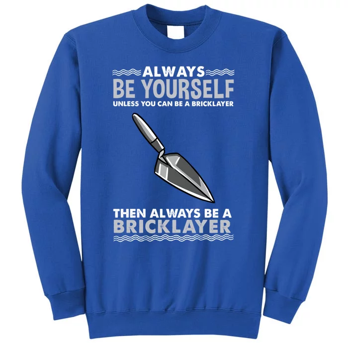 Always Be Yours Bricklayer Great Gift Sweatshirt