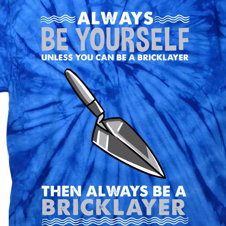 Always Be Yours Bricklayer Great Gift Tie-Dye T-Shirt