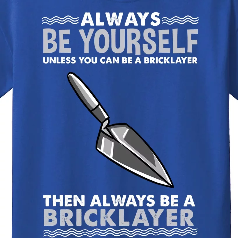 Always Be Yours Bricklayer Great Gift Kids T-Shirt