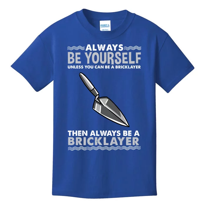 Always Be Yours Bricklayer Great Gift Kids T-Shirt