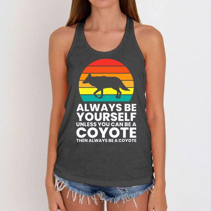 Always Be Yourself Unless You Can Be A Coyote Women's Knotted Racerback Tank