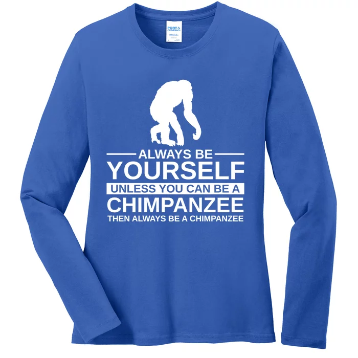 Always Be Yours Chimpanzee Gift Monkey Ape Funny Gift Ladies Long Sleeve Shirt