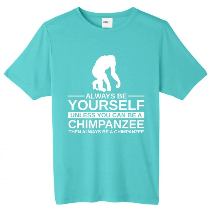 Always Be Yours Chimpanzee Gift Monkey Ape Funny Gift ChromaSoft Performance T-Shirt