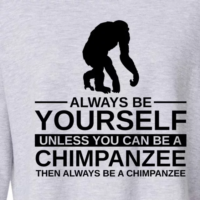 Always Be Yours Chimpanzee Gift Monkey Ape Funny Gift Cropped Pullover Crew