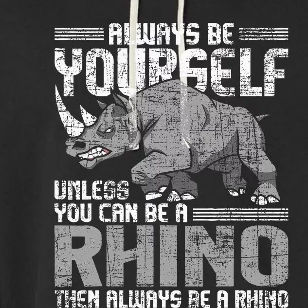 Always Be Yourself Unless Rhinoceros Zoology Rhino Lover Garment-Dyed Fleece Hoodie