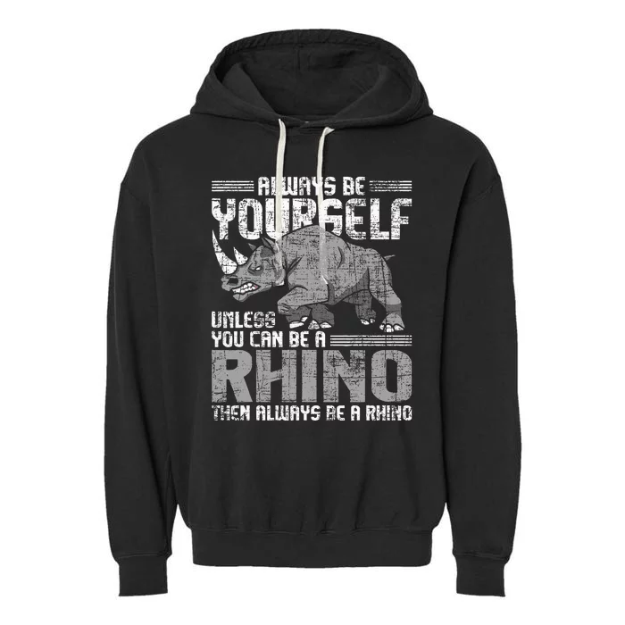 Always Be Yourself Unless Rhinoceros Zoology Rhino Lover Garment-Dyed Fleece Hoodie