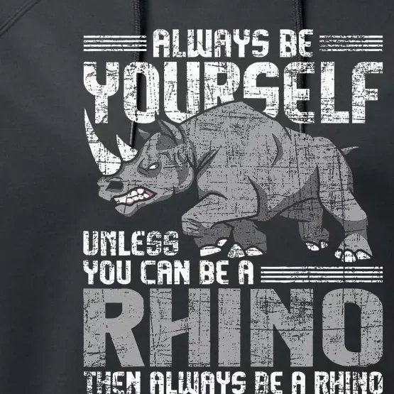 Always Be Yourself Unless Rhinoceros Zoology Rhino Lover Performance Fleece Hoodie