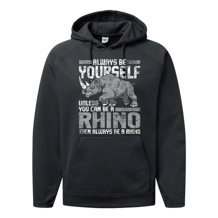 Always Be Yourself Unless Rhinoceros Zoology Rhino Lover Performance Fleece Hoodie