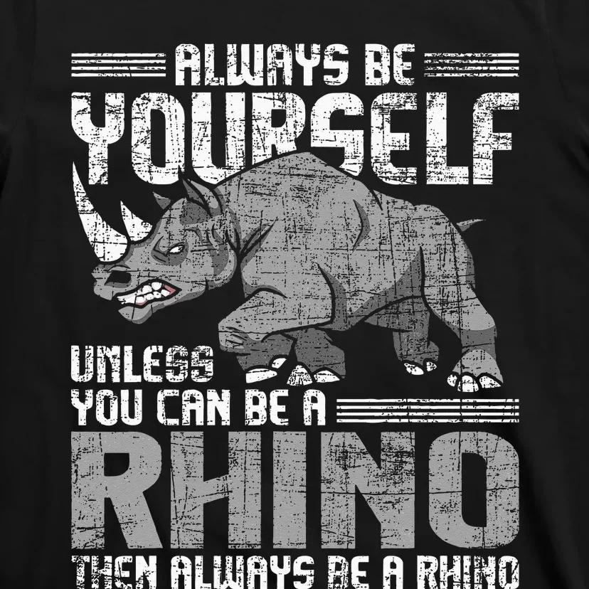 Always Be Yourself Unless Rhinoceros Zoology Rhino Lover T-Shirt