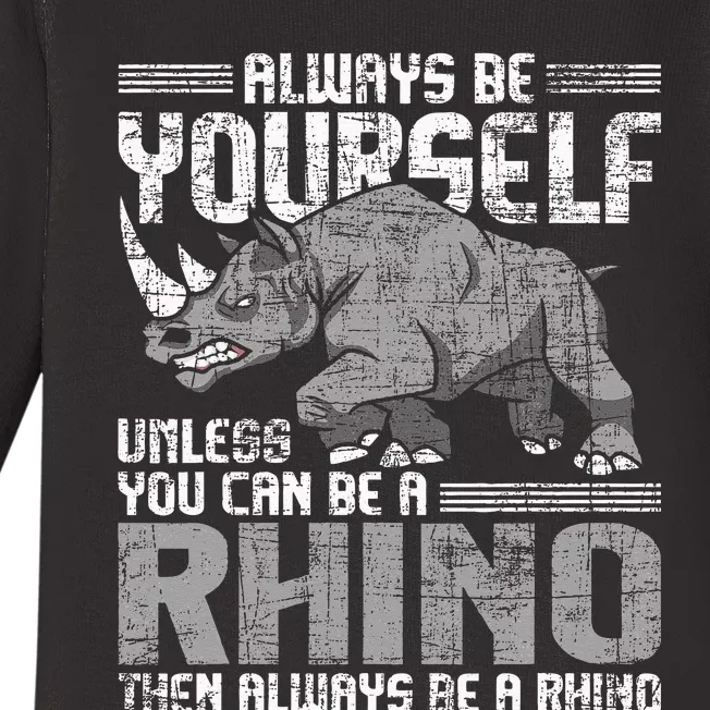 Always Be Yourself Unless Rhinoceros Zoology Rhino Lover Baby Long Sleeve Bodysuit