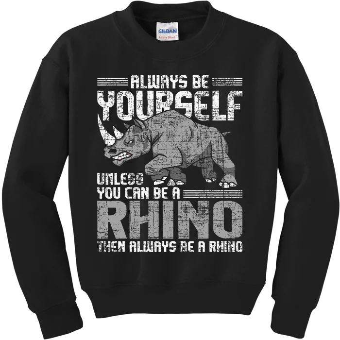 Always Be Yourself Unless Rhinoceros Zoology Rhino Lover Kids Sweatshirt