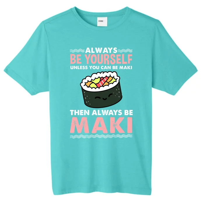 Always Be Yours Maki Sushi Lover Gift ChromaSoft Performance T-Shirt