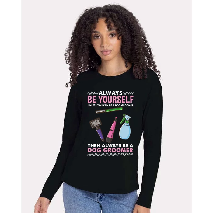 Always Be Yours Dog Groomer Gift Womens Cotton Relaxed Long Sleeve T-Shirt