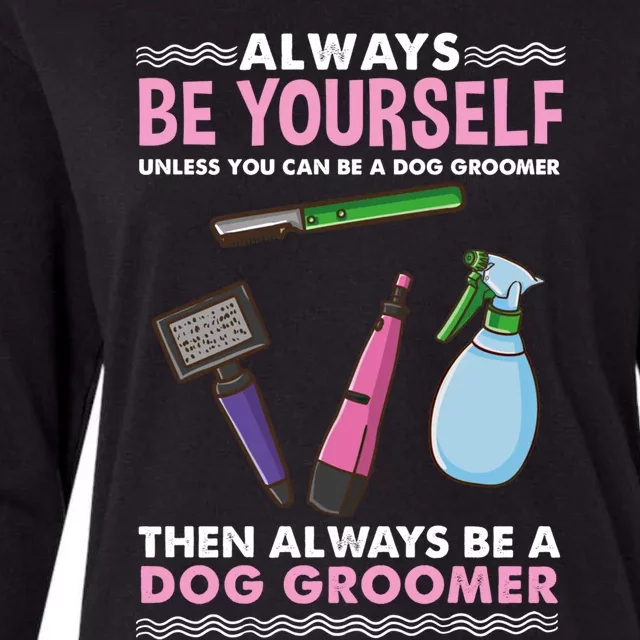 Always Be Yours Dog Groomer Gift Womens Cotton Relaxed Long Sleeve T-Shirt