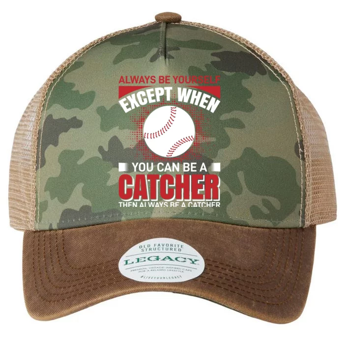 Always Be Yourself Except When You Can Be A Catcher Then Always Be A Catcher Legacy Tie Dye Trucker Hat