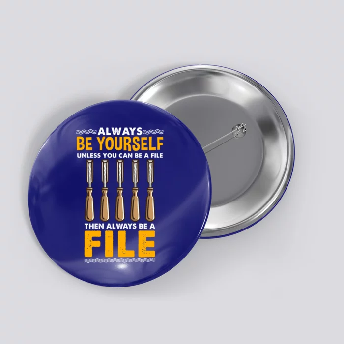 Always Be Yours File Carpenter Gift Button