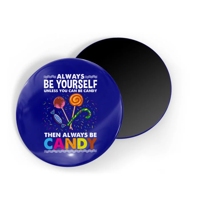 Always Be Yours For Candy Lover Gift Magnet