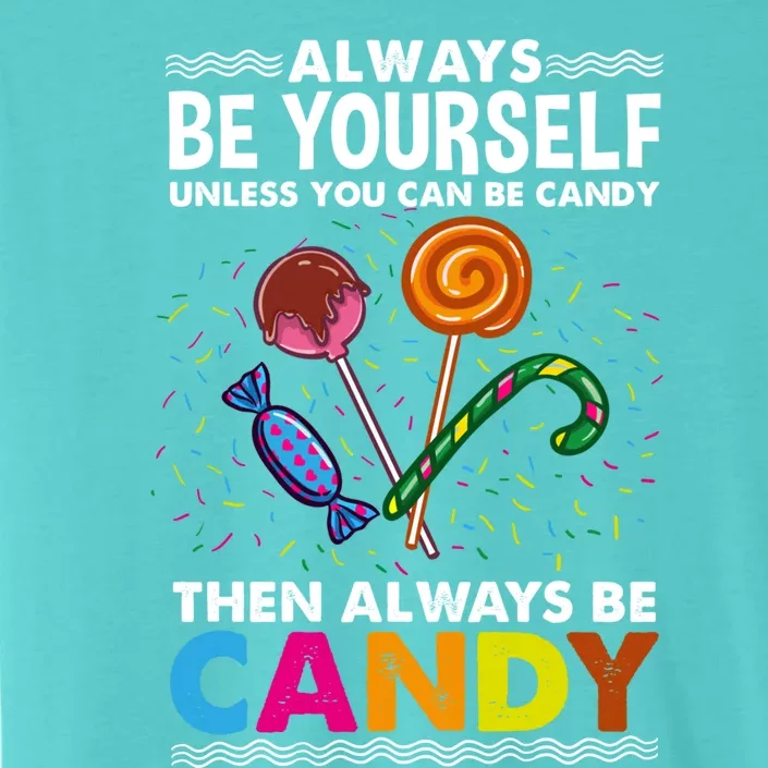 Always Be Yours For Candy Lover Gift ChromaSoft Performance T-Shirt