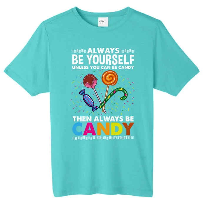 Always Be Yours For Candy Lover Gift ChromaSoft Performance T-Shirt