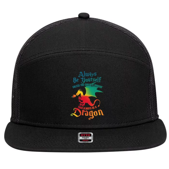 Always Be Yourself Unless You Can Be A Dragon 7 Panel Mesh Trucker Snapback Hat