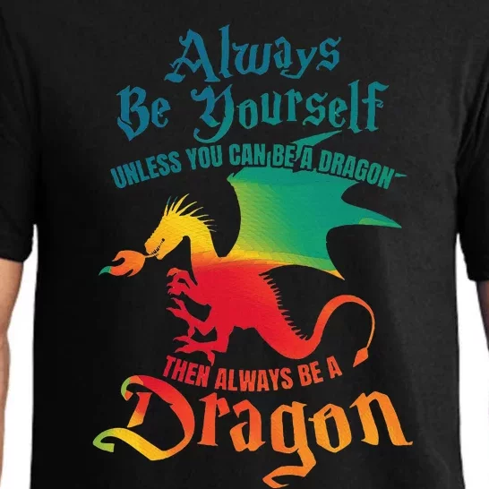 Always Be Yourself Unless You Can Be A Dragon Pajama Set