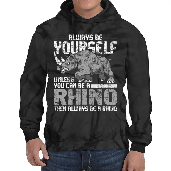 Always Be Yourself Unless Rhinoceros Zoology Rhino Lover Tie Dye Hoodie