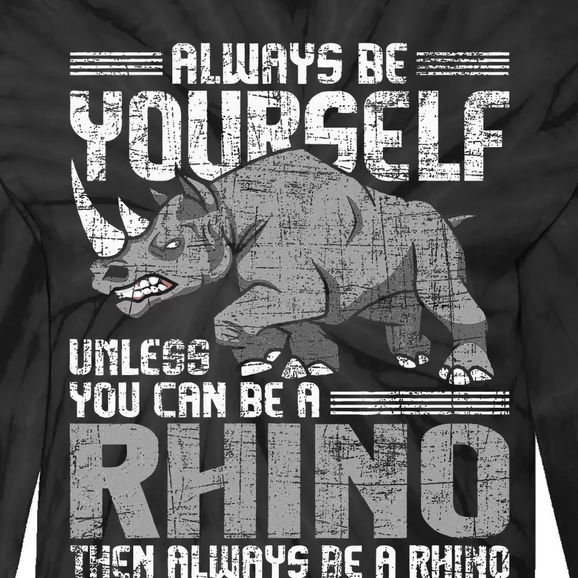 Always Be Yourself Unless Rhinoceros Zoology Rhino Lover Tie-Dye Long Sleeve Shirt