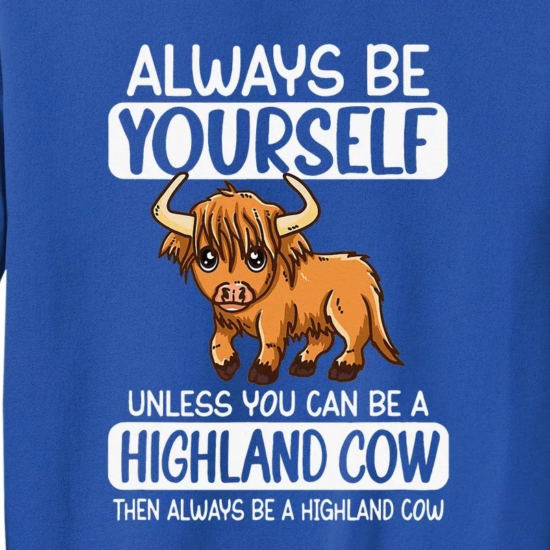 Always Be Yourself Unless You Can Be A Highland Cow Sweatshirt