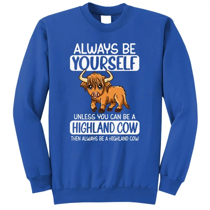 Always Be Yourself Unless You Can Be A Highland Cow Sweatshirt