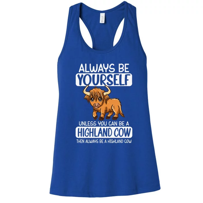 Always Be Yourself Unless You Can Be A Highland Cow Women's Racerback Tank