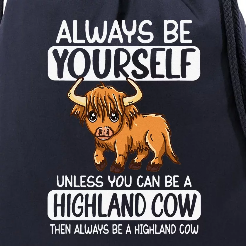 Always Be Yourself Unless You Can Be A Highland Cow Drawstring Bag