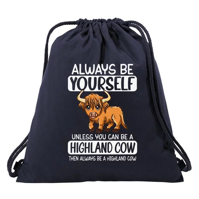 Always Be Yourself Unless You Can Be A Highland Cow Drawstring Bag