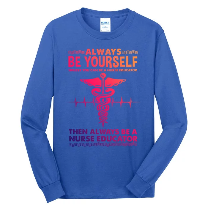 Always Be Yours For Nurse Educator Cool Gift Tall Long Sleeve T-Shirt