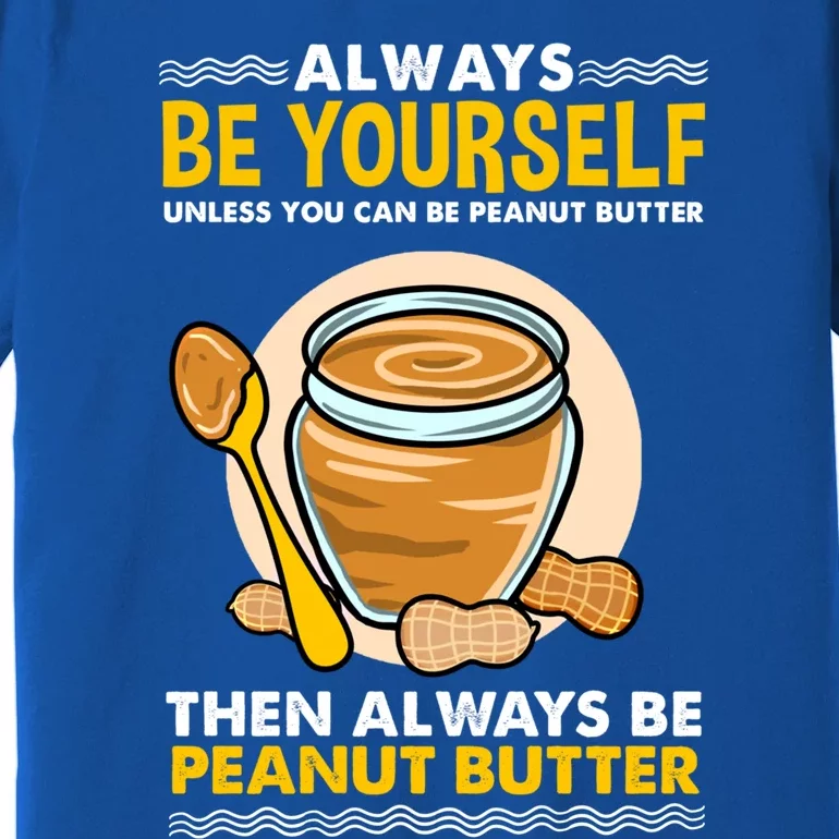 Always Be Yours For Peanut Butter Lover Gift Premium T-Shirt