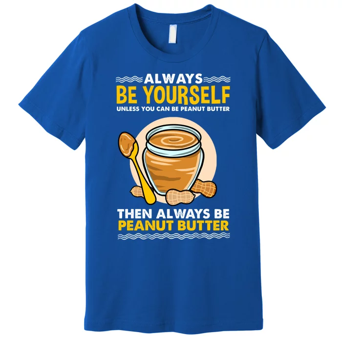 Always Be Yours For Peanut Butter Lover Gift Premium T-Shirt